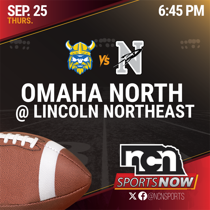 SEPT 25 (6:45 PM CT) - #5 Omaha North vs #10 Lincoln Northeast (NCN TV)
